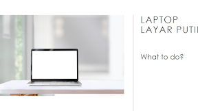 Cara Mengatasi Layar Laptop yang Muncul Warna Putih